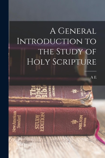 A General Introduction to the Study of Holy Scripture