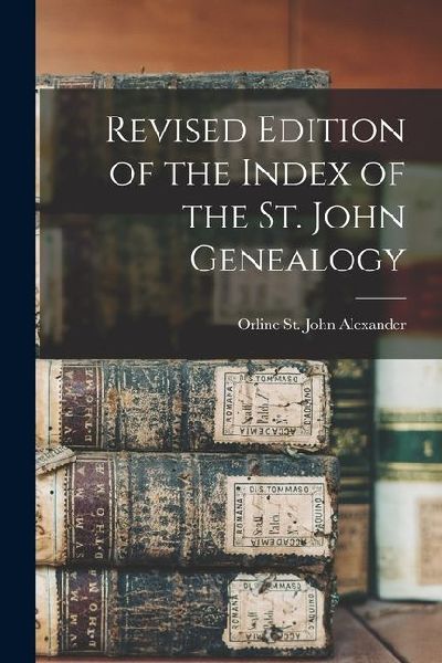Revised Edition of the Index of the St. John Genealogy