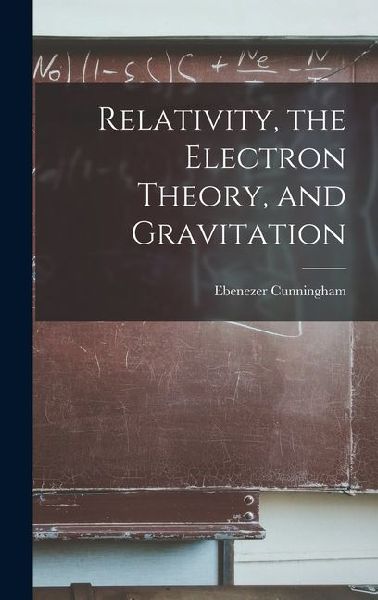 Relativity, the Electron Theory, and Gravitation