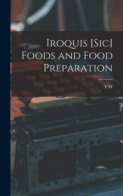 Iroquis [sic] Foods and Food Preparation