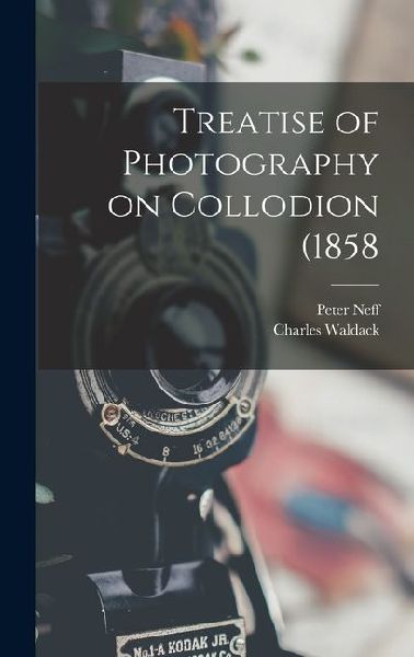 Treatise of Photography on Collodion (1858