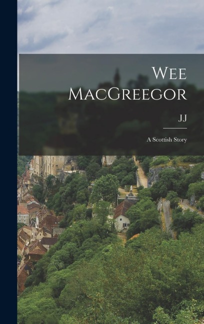 Wee MacGreegor: A Scottish Story