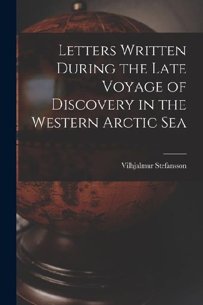 Letters Written During the Late Voyage of Discovery in the Western Arctic Sea