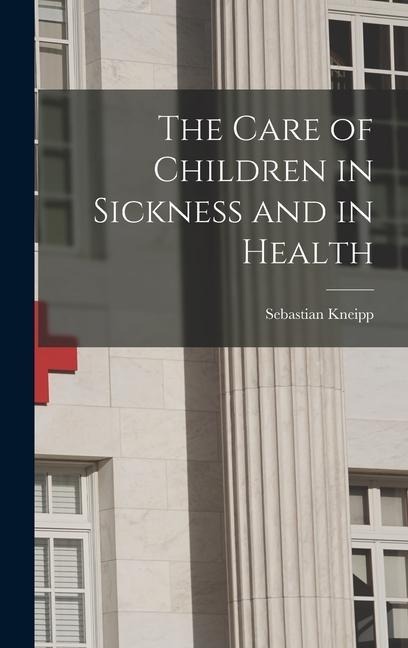 The Care of Children in Sickness and in Health