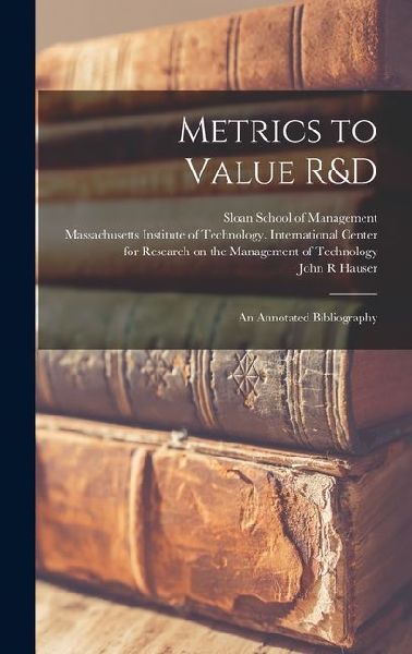Metrics to Value R&D: An Annotated Bibliography