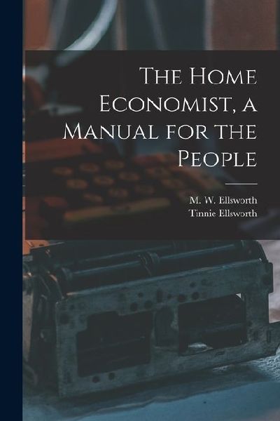 The Home Economist, a Manual for the People