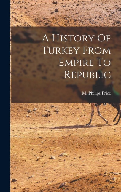 A History Of Turkey From Empire To Republic