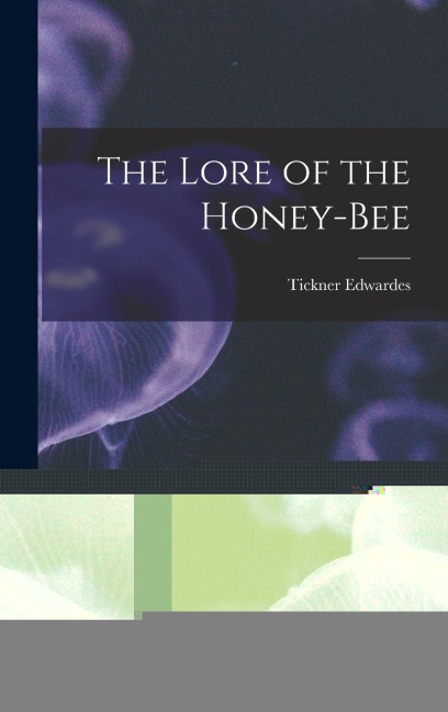 The Lore of the Honey-bee