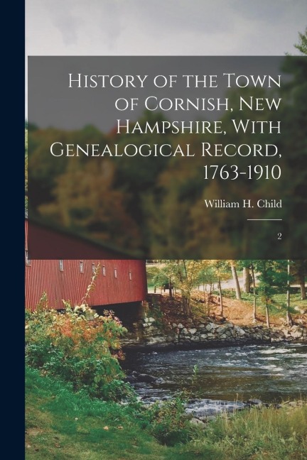 History of the Town of Cornish, New Hampshire, With Genealogical Record, 1763-1910: 2