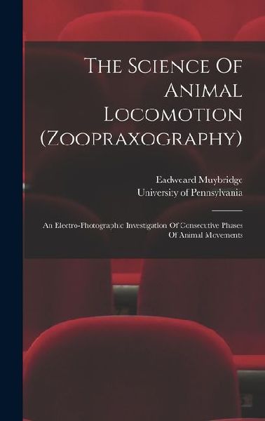 The Science Of Animal Locomotion (zoopraxography): An Electro-photographic Investigation Of Consecutive Phases Of Animal Movements