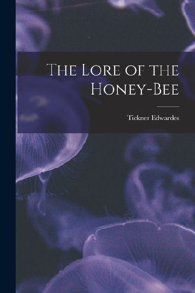 The Lore of the Honey-bee