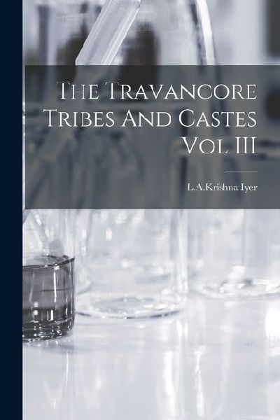 The Travancore Tribes And Castes Vol III