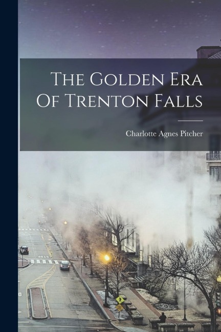The Golden Era Of Trenton Falls