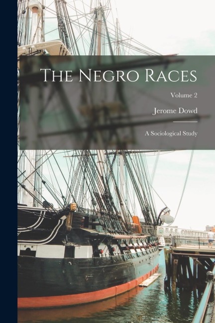 The Negro Races: A Sociological Study; Volume 2