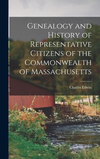 Genealogy and History of Representative Citizens of the Commonwealth of Massachusetts