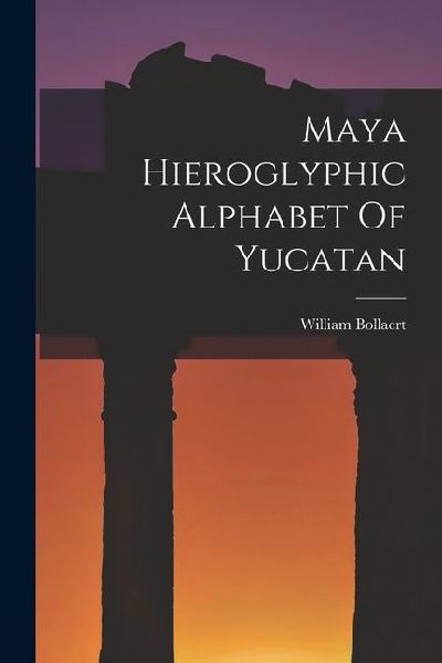 Maya Hieroglyphic Alphabet Of Yucatan