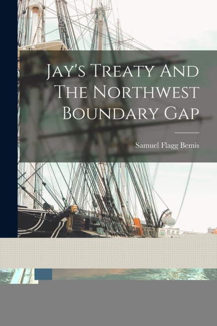 Jays Treaty And The Northwest Boundary Gap