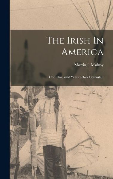 The Irish In America: One Thousand Years Before Columbus