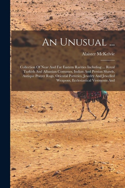 An Unusual ...: Collection Of Near And Far Eastern Rarities Including ... Royal Turkish And Albanian Costumes, Indian And Persian Shaw