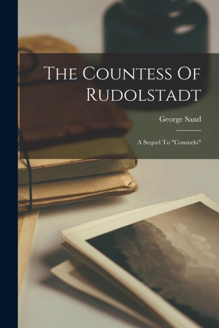 The Countess Of Rudolstadt: A Sequel To consuelo