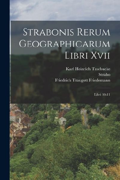 Strabonis Rerum Geographicarum Libri Xvii: Libri 10-11