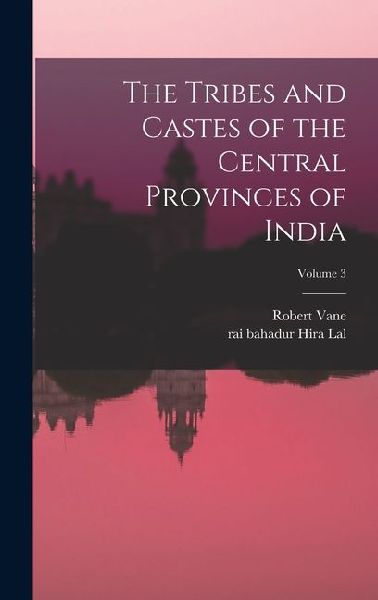 The Tribes and Castes of the Central Provinces of India; Volume 3