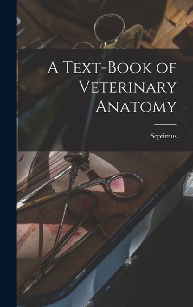 A Text-book of Veterinary Anatomy