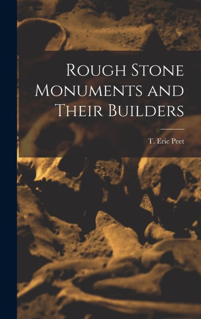 Rough Stone Monuments and Their Builders