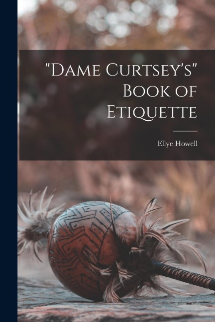 Dame Curtseys Book of Etiquette