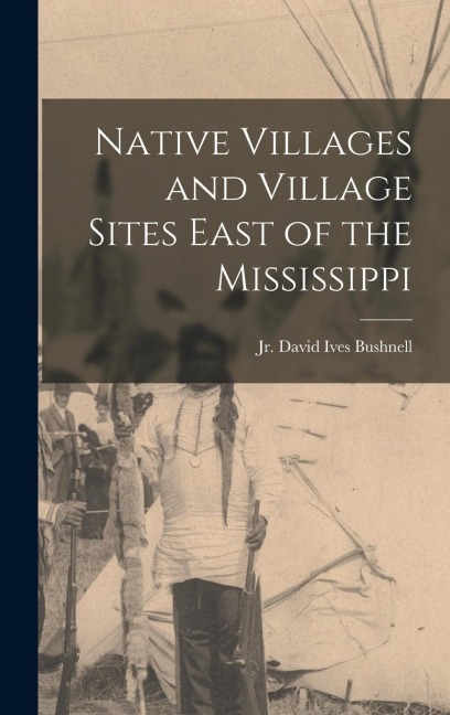 Native Villages and Village Sites East of the Mississippi
