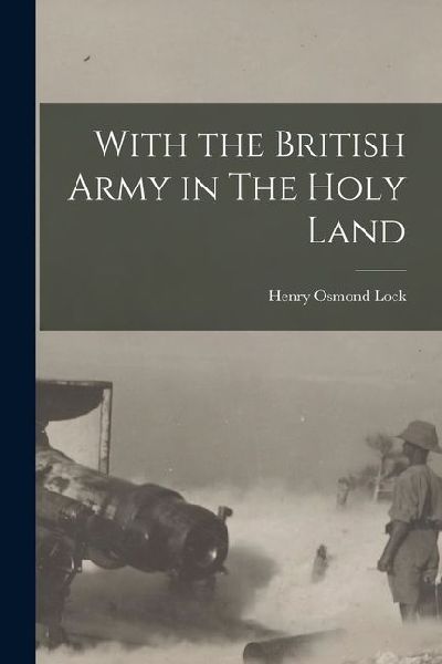 With the British Army in The Holy Land