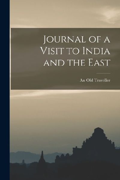 Journal of a Visit to India and the East