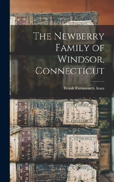 The Newberry Family of Windsor, Connecticut