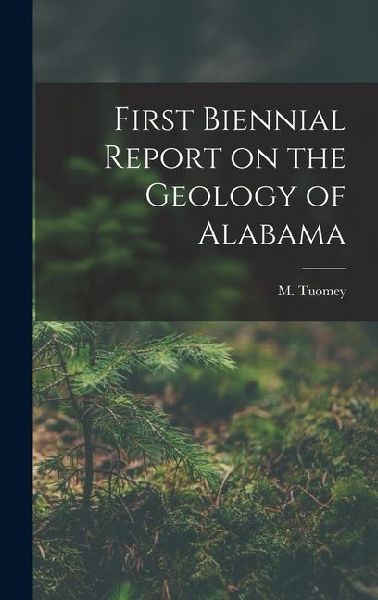 First Biennial Report on the Geology of Alabama