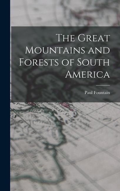 The Great Mountains and Forests of South America