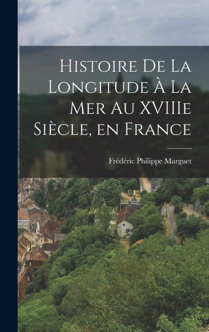Histoire de la Longitude à la Mer au XVIIIe Siècle, en France