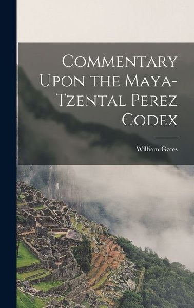 Commentary Upon the Maya-Tzental Perez Codex