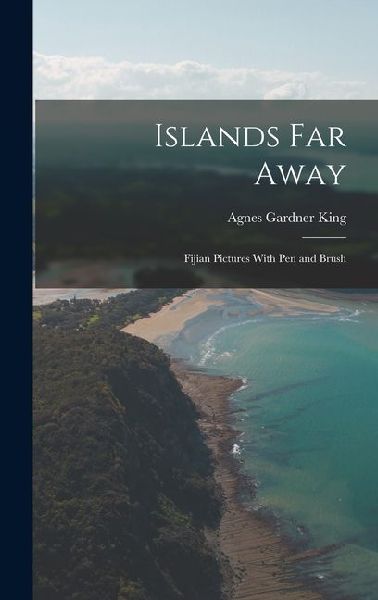 Islands Far Away: Fijian Pictures With Pen and Brush