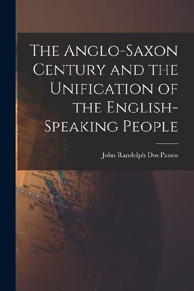 The Anglo-Saxon Century and the Unification of the English-Speaking People