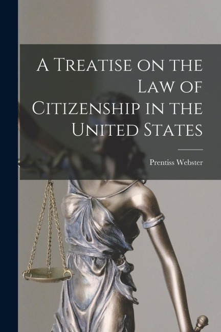 A Treatise on the Law of Citizenship in the United States