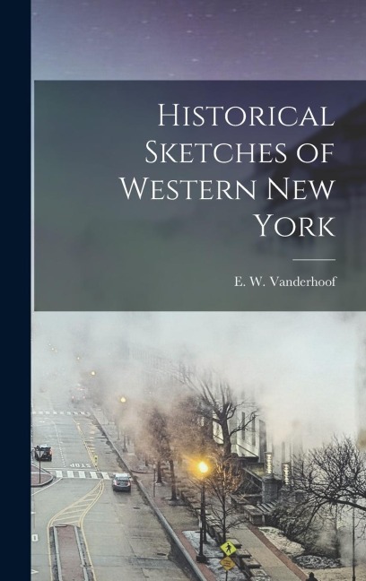 Historical Sketches of Western New York