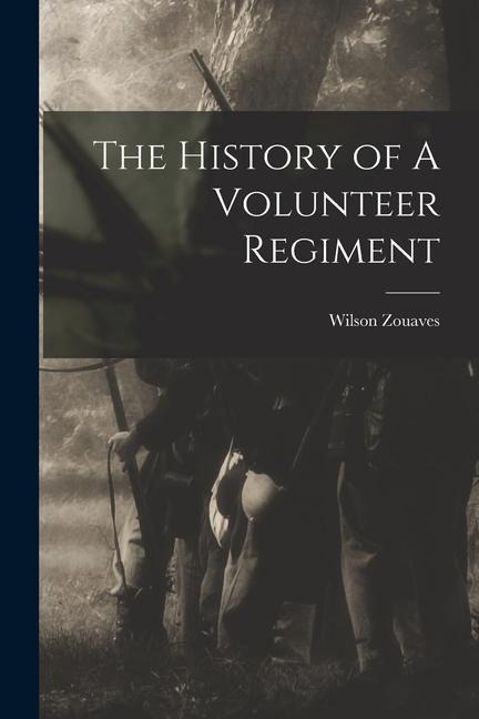 The History of A Volunteer Regiment