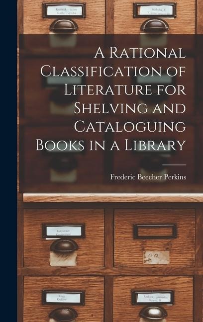 A Rational Classification of Literature for Shelving and Cataloguing Books in a Library