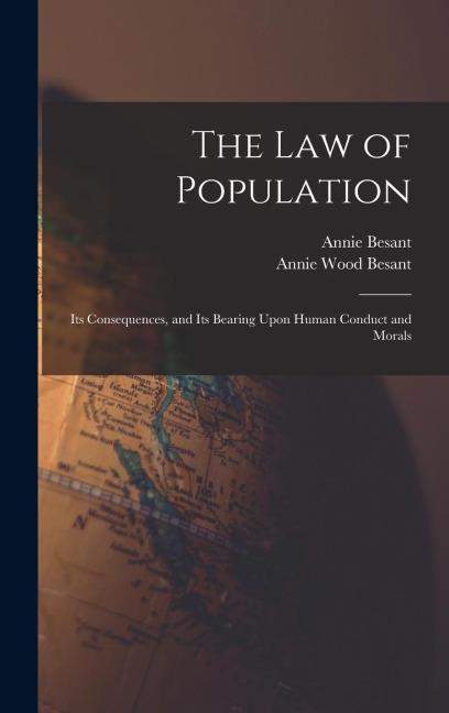 The law of Population: Its Consequences, and Its Bearing Upon Human Conduct and Morals