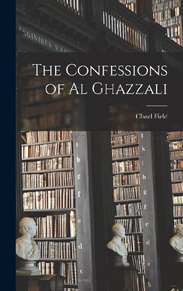 The Confessions of Al Ghazzali