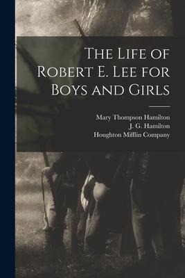 The Life of Robert E. Lee for Boys and Girls