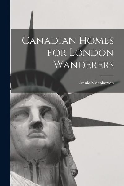 Canadian Homes for London Wanderers