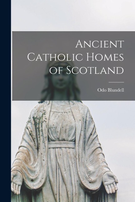 Ancient Catholic Homes of Scotland