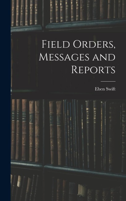 Field Orders, Messages and Reports