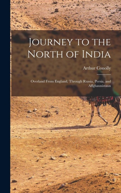 Journey to the North of India: Overland From England, Through Russia, Persia, and Affghaunistaun